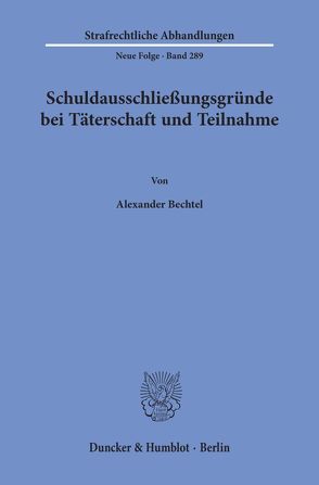 Schuldausschließungsgründe bei Täterschaft und Teilnahme. von Bechtel,  Alexander