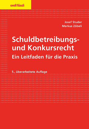 Schuldbetreibungs- und Konkursrecht von Studer,  Josef, Zöbeli,  Markus