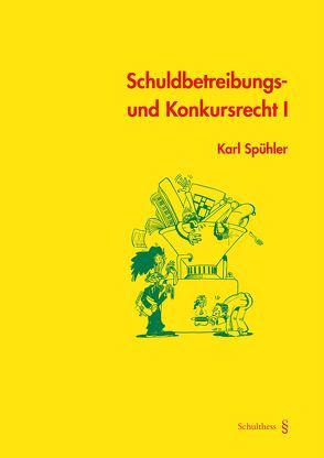 Schuldbetreibungs- und Konkursrecht I von Spühler ,  Karl