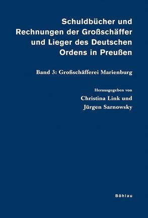 Schuldbücher und Rechnungen der Großschäffer und Lieger des Deutschen Ordens in Preußen von Link,  Christina, Sarnowsky,  Jürgen