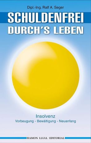 Schuldenfrei durch´s Leben von Seger,  Ralf A.