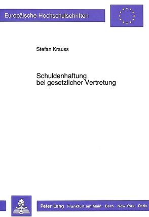 Schuldenhaftung bei gesetzlicher Vertretung von Krauss,  Stefan