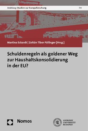 Schuldenregeln als goldener Weg zur Haushaltskonsolidierung in der EU? von Eckardt,  Martina, Pállinger,  Zoltán Tibor