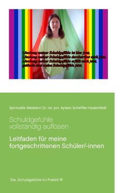 Schuldgefühle vollständig auflösen von Scheffler-Hadenfeldt,  Ayleen