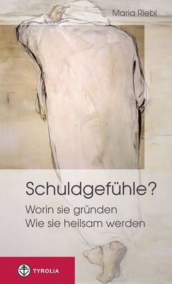 Schuldgefühle? von Riebl,  Maria