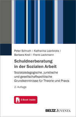 Schuldnerberatung in der Sozialen Arbeit von Kroll,  Barbara, Lackmann,  Frank, Loerbroks,  Katharina, Schruth,  Peter