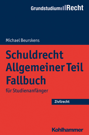 Schuldrecht Allgemeiner Teil Fallbuch von Beurskens,  Michael, Eisele,  Jörg, Heinrich,  Bernd