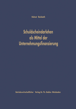 Schuldscheindarlehen als Mittel der Unternehmungsfinanzierung von Reinboth,  Helmut