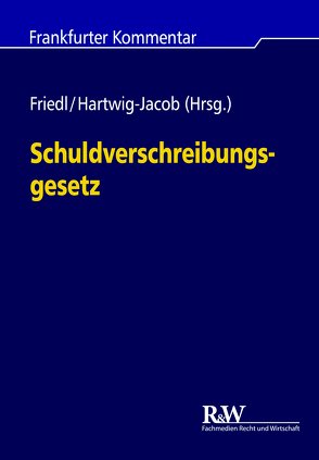 Schuldverschreibungsgesetz von Friedl,  Markus J., Hartwig-Jacob,  Mauricio, Lawall,  Arne, Schmidtbleicher,  Roland, Wöckener,  Karsten, Zech,  Alexandra