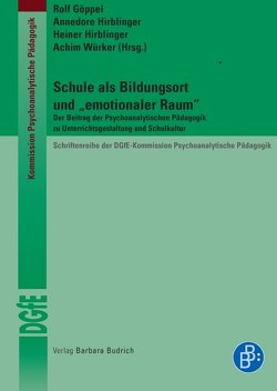 Schule als Bildungsort und „emotionaler Raum“ von Goeppel,  Rolf, Hirblinger,  Annedore, Hirblinger,  Heiner, Würker,  Achim