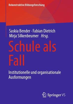 Schule als Fall von Bender,  Saskia, Dietrich,  Fabian, Silkenbeumer,  Mirja