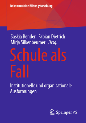 Schule als Fall von Bender,  Saskia, Dietrich,  Fabian, Silkenbeumer,  Mirja