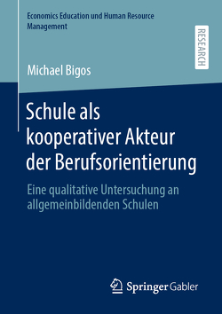 Schule als kooperativer Akteur der Berufsorientierung von Bigos,  Michael