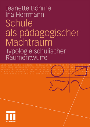 Schule als pädagogischer Machtraum von Böhme,  Jeanette, Herrmann,  Ina