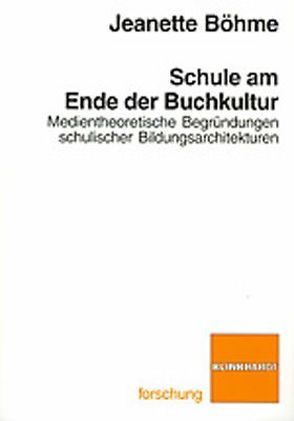 Schule am Ende der Buchkultur von Böhme,  Jeanette