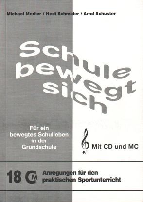 Schule bewegt sich + CD von Medler,  Michael, Schmaler,  Hedi, Schuster,  Arnd