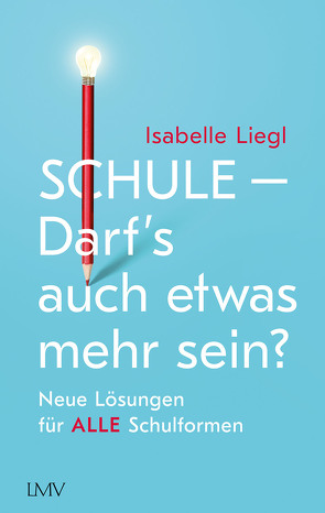 Schule – Darf’s auch etwas mehr sein? von Liegl,  Isabelle