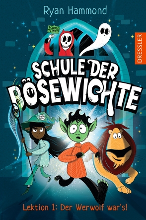 Schule der Bösewichte 1. Lektion 1: Der Werwolf war’s! von Hammond,  Ryan, Schürmann,  Kerstin, Thiele,  Ulrich