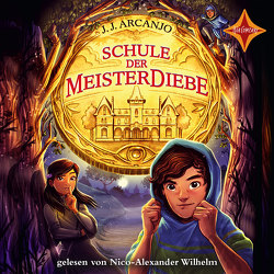 Schule der Meisterdiebe von Arcanjo,  J. J., Illinger,  Maren, Wilhelm,  Nico-Alexander