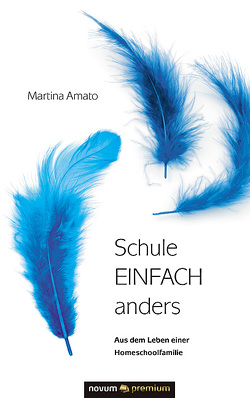 Schule EINFACH anders von Amato,  Martina