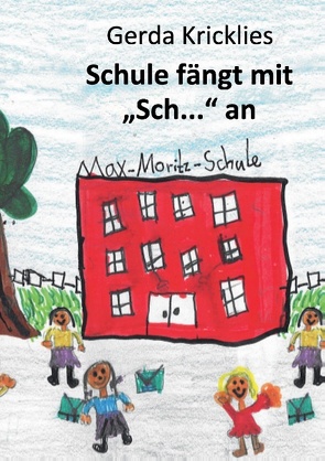 Schule fängt mit Sch… an von Kricklies,  Gerda