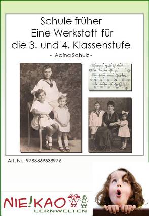 Schule früher – eine Werkstatt für die 3. und 4. Klassenstufe von Kiel,  Udo, Schulz,  A.