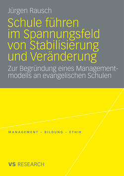 Schule führen im Spannungsfeld von Stabilisierung und Veränderung von Rausch,  Jürgen