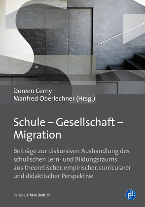 Schule – Gesellschaft – Migration von Ben Haddou,  Kirsten, Cerny,  Doreen, Çiçek,  Arzu, Geiling-Hassnaoui,  Susanne, Herzog-Punzenberger,  Barbara, Karakasoglu,  Yasemin, Mecheril,  Paul, Oberlechner-Duval,  Manfred, Pernot,  Caroline, Schirilla,  Nausikaa, Schneider-Reisinger,  Robert