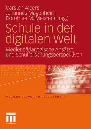 Schule in der digitalen Welt von Albers,  Carsten, Magenheim,  Johannes, Meister,  Dorothee M.