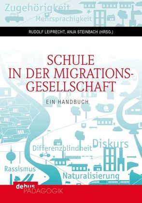 Schule in der Migrationsgesellschaft von Leiprecht,  Rudolf, Steinbach,  Anja