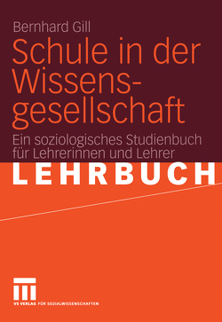 Schule in der Wissensgesellschaft von Gill,  Bernhard