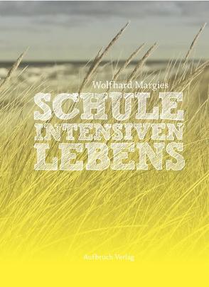 Schule intensiven Lebens von Margies,  Wolfhard