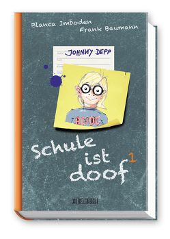 Schule ist doof – Johnny Depp von Baumann,  Frank, Imboden,  Blanca