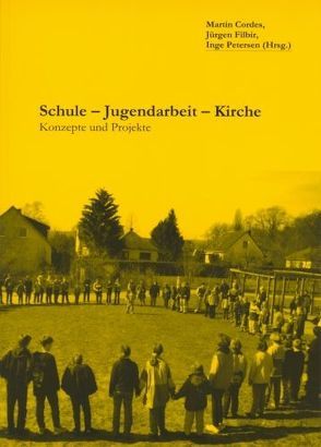 Schule – Jugendarbeit – Kirche von Cordes,  Martin, Filbir,  Jürgen, Petersen,  Inge