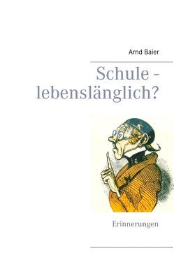Schule – lebenslänglich? von Baier,  Arnd