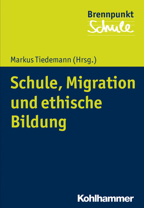 Schule, Migration und ethische Bildung von Barz,  Stefan, Berger,  Fred, Beyer,  Sophia, Böhnstedt,  Luise, Bongert,  Christoph, Bussmann,  Bettina, Goergen,  Klaus, Hahn,  Marie, Hain,  Zarah, Hallitzky,  Maria, Heide,  Julia, Köhler,  Juliane, Leiblich,  Anne-Marie, Meßner,  Carola, Nickel,  Anna, Nida-Ruemelin,  Julian, Pappritz,  Clemens, Petzold,  Paul, Röseler,  Hannes, Schubarth,  Wilfried, Seyffert,  Carolin, Steinmüller,  Diana, Styrie,  Lena, Tiedemann,  Markus, Wachs,  Sebastian