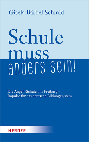 Schule muss anders sein! von Schmid,  Gisela Bärbel