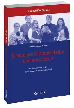 Schule professionell leiten und entwickeln von Lungershausen,  Helmut