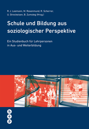 Schule und Bildung aus soziologischer Perspektive (E-Book) von Leemann,  Regula Julia, Rosenmund,  Moritz, Scherrer,  Regina, Streckeisen,  Ursula, Zumsteg,  Beatrix