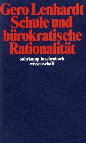 Schule und bürokratische Rationalität von Lenhardt,  Gero