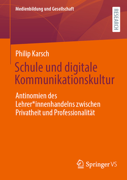 Schule und digitale Kommunikationskultur von Karsch,  Philip