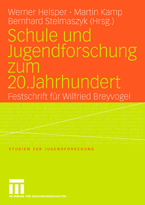 Schule und Jugendforschung zum 20. Jahrhundert von Helsper,  Werner, Kamp,  Martin, Stelmaszyk,  Bernhard