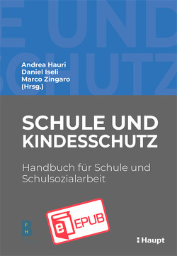 Schule und Kindesschutz von Hauri,  Andrea, Iseli,  Daniel, Zingaro,  Marco