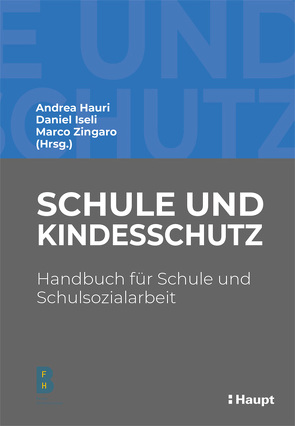 Schule und Kindesschutz von Hauri,  Andrea, Iseli,  Daniel, Zingaro,  Marco