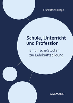 Schule, Unterricht und Profession von Beier,  Frank, Clasen,  Katinka, Czaja,  Tina, Diergarten,  Pia, Drechsel,  Sarah, Germer,  Peggy, Graalmann,  Katharina, Hermanns,  Jolanda, Hornig,  Denise, Kühne,  Daniel, Küth,  Simon, Mirbek,  Sandra, Müller,  Madeleine, Proskawetz,  Franziska S., Schwalbe,  Anna, Schwarzkamp,  Jens, Spiegler,  Juliane, Tucholka,  Isabell, Yochanna,  Miri