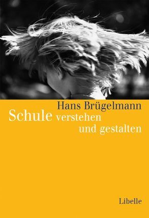 Schule verstehen und gestalten von Brügelmann,  Hans, Marcks,  Marie