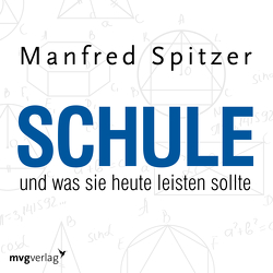 Schule, was sie heute leisten sollte von Spitzer,  Manfred