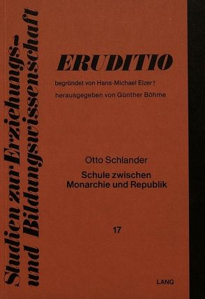 Schule zwischen Monarchie und Republik von Schlander,  Otto