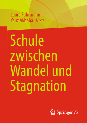 Schule zwischen Wandel und Stagnation von Akbaba,  Yalız, Fuhrmann,  Laura