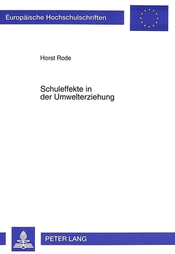 Schuleffekte in der Umwelterziehung von Rode,  Horst